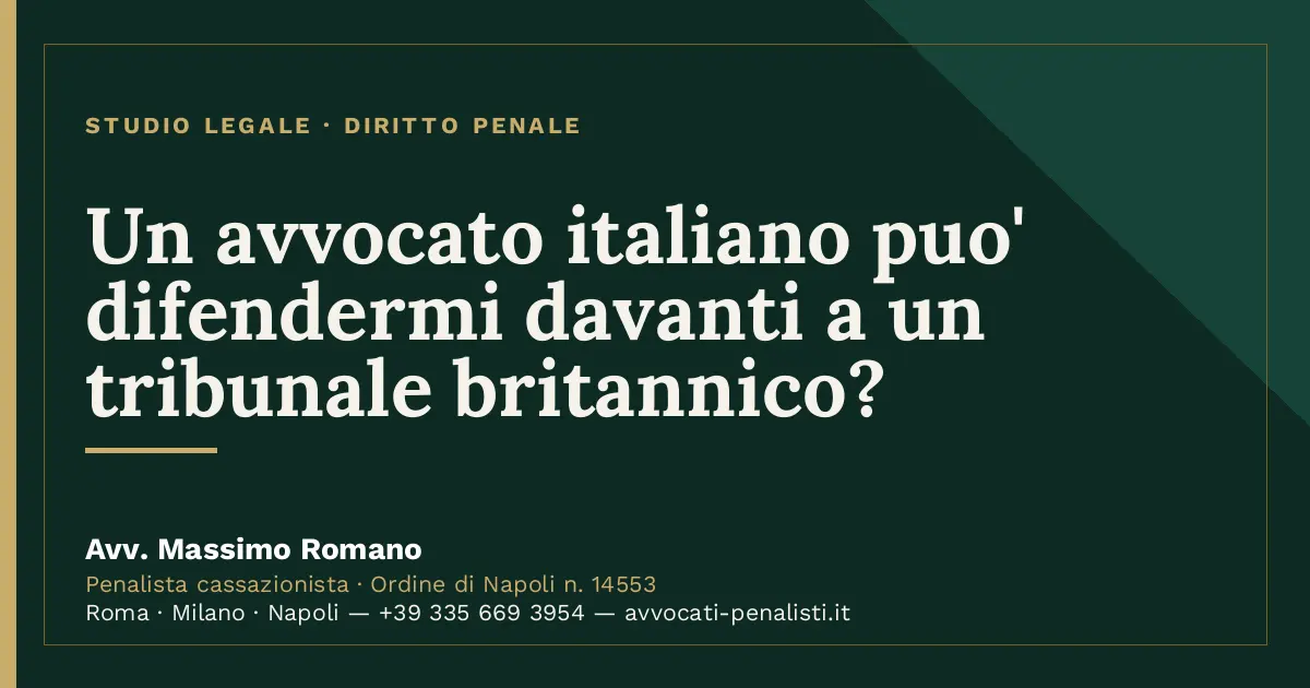 Un avvocato italiano puo' difendermi davanti a un tribunale britannico? — scheda dello Studio Legale Avv. Massimo Romano