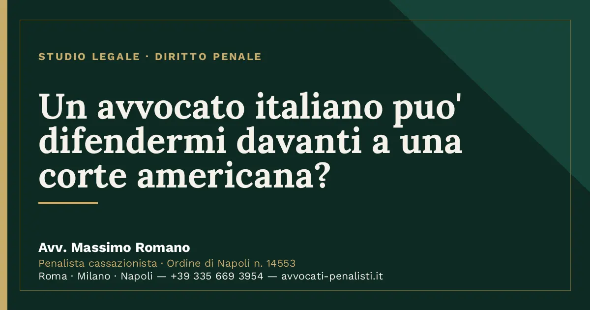 Un avvocato italiano puo' difendermi davanti a una corte americana? — scheda dello Studio Legale Avv. Massimo Romano