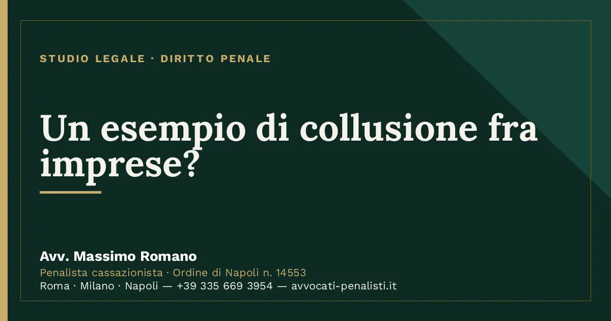 Un esempio di collusione fra imprese? — scheda dello Studio Legale Avv. Massimo Romano