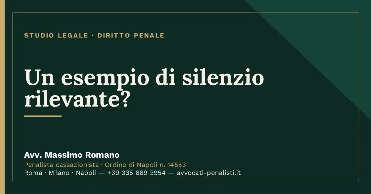 Un esempio di silenzio rilevante? — scheda dello Studio Legale Avv. Massimo Romano