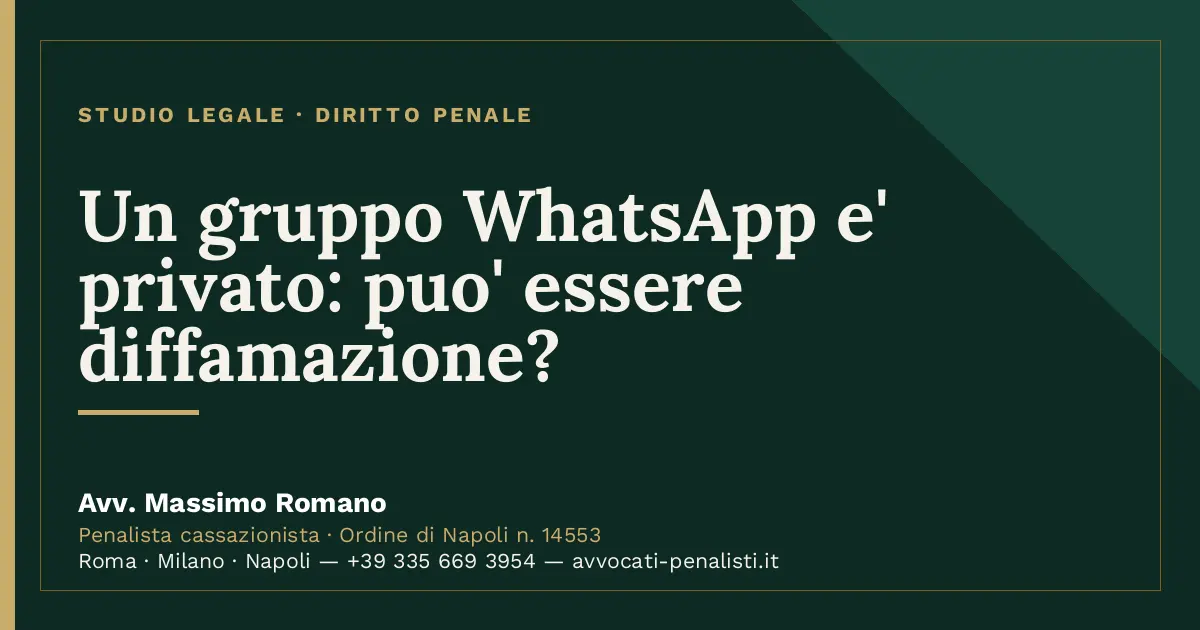 Un gruppo WhatsApp e' privato: puo' essere diffamazione? — scheda dello Studio Legale Avv. Massimo Romano