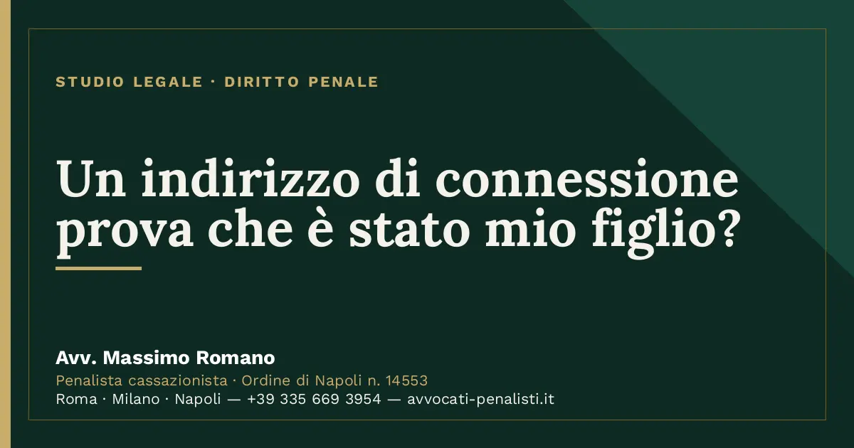 Un indirizzo di connessione prova che è stato mio figlio? — scheda dello Studio Legale Avv. Massimo Romano