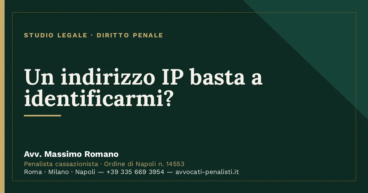 Un indirizzo IP basta a identificarmi? — scheda dello Studio Legale Avv. Massimo Romano