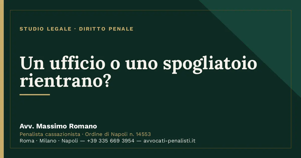 Un ufficio o uno spogliatoio rientrano? — scheda dello Studio Legale Avv. Massimo Romano