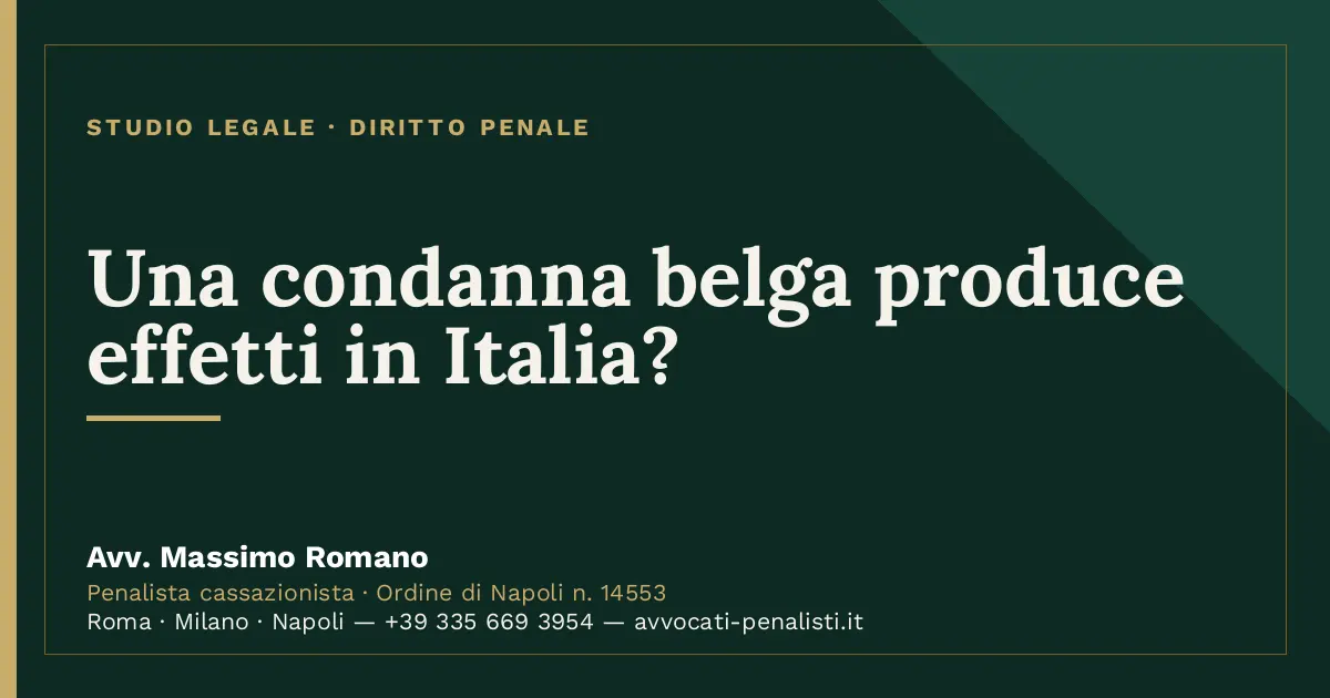 Una condanna belga produce effetti in Italia? — scheda dello Studio Legale Avv. Massimo Romano