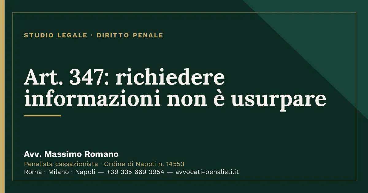 Art. 347: richiedere informazioni non è usurpare — scheda dello Studio Legale Avv. Massimo Romano